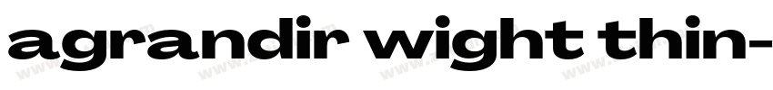 agrandir wight thin字体转换